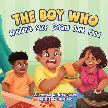 Paperback The Boy Who Wouldn't Stop Eating Junk Food (The Kids Who Wouldn't Series) Book