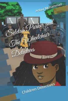 Paperback Seletah Parker and The Wheelchair Detectives: Children Detectives Book