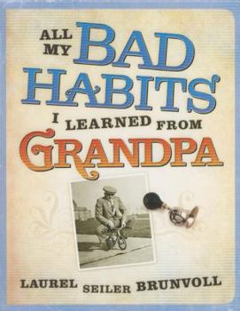 Paperback All My Bad Habits I Learned from Grandpa Book