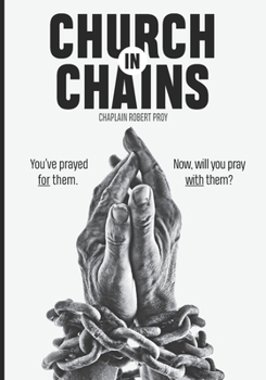 Paperback Church In Chains: You've prayed for them. Now, will you pray with them? Book