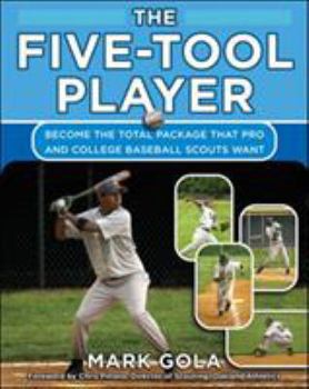 Paperback The Five-Tool Player: Become the Total Package That Pro and College Baseball Scouts Want Book