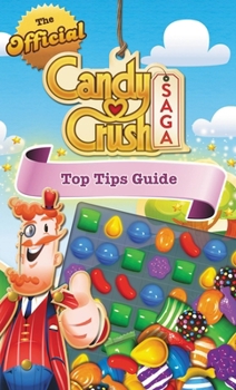 Paperback The Official Candy Crush Saga Top Tips Guide Book