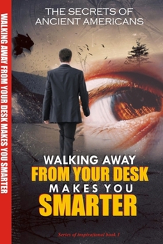 Paperback Walking Away from Your Desk Makes You Smarter Book