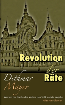 Paperback Revolution der Räte: Warum die Sache des Volkes das Volk nichts angeht [German] Book