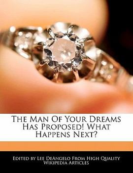 Paperback The Man of Your Dreams Has Proposed! What Happens Next? Book