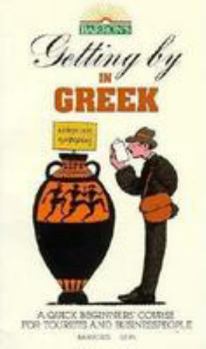 Paperback Getting by in Greek: A Quick Beginners' Course for Tourists and Business People Book