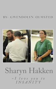 Paperback Sharyn Hakken: I Love you to INSANITY Book