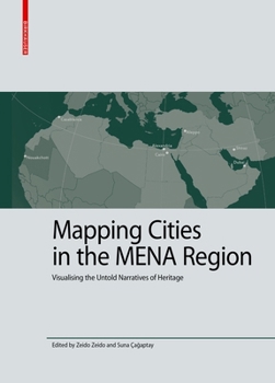 Hardcover Mapping Cities in the Mena Region: Visualising the Untold Narratives of Heritage Book