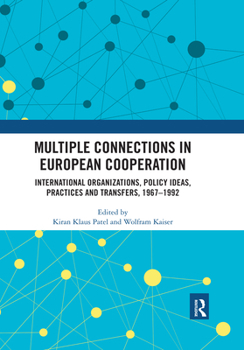 Paperback Multiple Connections in European Cooperation: International Organizations, Policy Ideas, Practices and Transfers, 1967-1992 Book