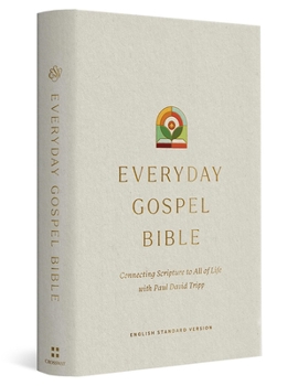Hardcover ESV Everyday Gospel Bible: Connecting Scripture to All of Life (Hardcover) Book