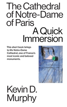 Paperback The Cathedral of Notre-Dame of Paris: A Quick Immersion Book