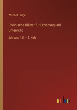 Paperback Rheinische Blätter für Erziehung und Unterricht: Jahrgang 1871 - 5. Heft [German] Book