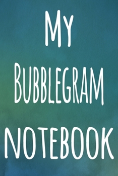 My Bubblegram Notebook: The perfect gift for the artist in your life - 119 page lined journal!