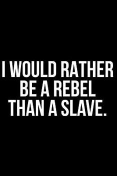 Paperback I Would Rather Be a Rebel Than a Slave. Book