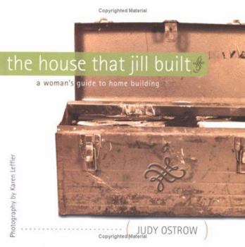 Paperback The House That Jill Built: A Woman's Guide to Home Building Book