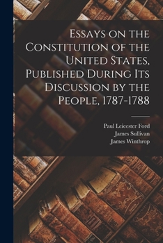 Paperback Essays on the Constitution of the United States, Published During Its Discussion by the People, 1787-1788 Book