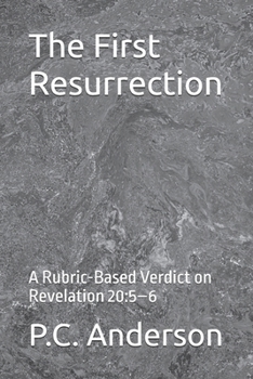 The First Resurrection: A Rubric-Based Verdict on Revelation 20:5–6