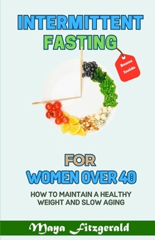 Paperback Intermittent Fasting for Women Over 40: How to Maintain a Healthy Weight and Slow Aging Book