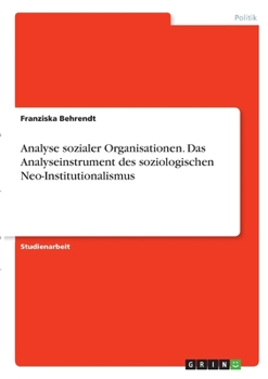 Paperback Analyse sozialer Organisationen. Das Analyseinstrument des soziologischen Neo-Institutionalismus [German] Book