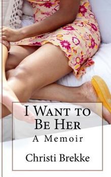 Paperback I Don't Want to Do Her, I Want to Be Her: A Memoir Book