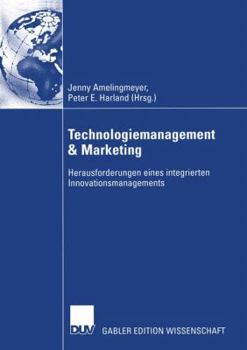 Paperback Technologiemanagement & Marketing: Herausforderungen Eines Integrierten Innovationsmanagements [German] Book