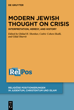 Modern Jewish Thought on Crisis: Interpretation, Heresy, and History (Religiöse Positionierungen in Judentum, Christentum Und Islam)