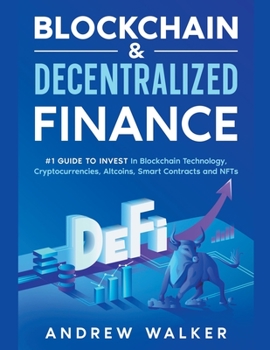 Paperback Blockchain & Decentralized Finance #1 Guide To Invest In Blockchain Technology, Cryptocurrencies, Altcoins, Smart Contracts and NFTs Book