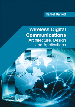 Hardcover Wireless Digital Communications: Architecture, Design and Applications Book