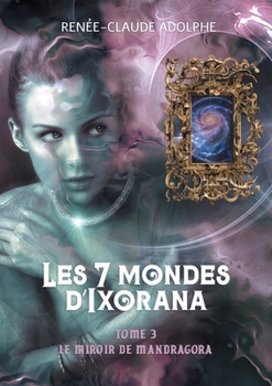 Paperback Les 7 mondes d'Ixorana, tome 3: Le miroir de Mandragora [French] Book