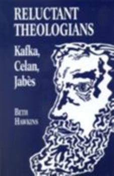 Reluctant Theologians: Franz Kafka, Paul Celan, Edmond Jabès (Studies in Religion and Literature, 4) - Book  of the Studies in Religion and Literature