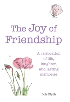Hardcover The Joy of Friendship: A Celebration of Life, Laughter and Lasting Memories Book