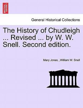 Paperback The History of Chudleigh ... Revised ... by W. W. Snell. Second Edition. Book