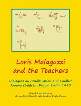 Paperback Loris Malaguzzi and the Teachers: Dialogues on Collaboration and Conflict among Children, Reggio Emilia 1990 Book
