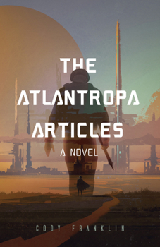 Paperback The Atlantropa Articles: A Novel (for Fans of Harry Turtledove and the Divergent Series) Book