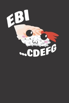 Ebi CDEFG Cute Ebi Shrimp Roll Kawaii 120 Page Notebook Lined Journal For Lovers Of Japanese Cuisine And Shrimp Sushi