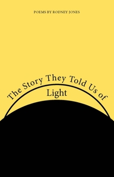 Paperback The Story They Told Us of Light: Poems Book