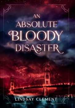 An Absolute Bloody Disaster - Book #1 of the An Absolute Bloody Disaster