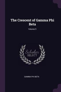 Paperback The Crescent of Gamma Phi Beta; Volume 5 Book