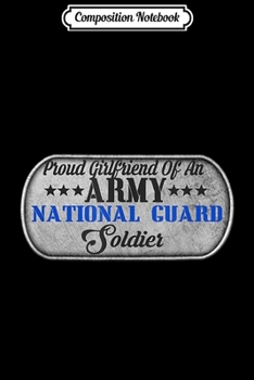 Composition Notebook: USA Proud Army National Guard Girlfriend Soldier Gift  Journal/Notebook Blank Lined Ruled 6x9 100 Pages