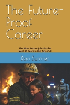 Paperback The Future-Proof Career: The Most Secure Jobs for the Next 30 Years in the Age of AI Book