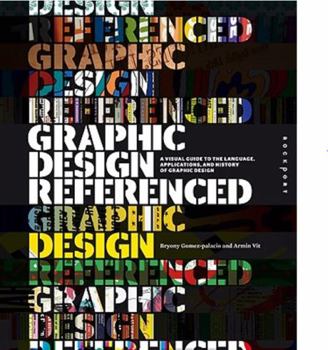 Hardcover Graphic Design, Referenced: A Visual Guide to the Language, Applications, and History of Graphic Design Book