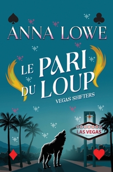 Le pari du loup (Vegas Shifters) (French Edition)