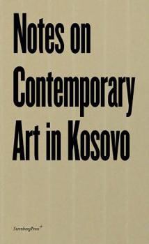 Notes on Contemporary Art in Kosovo (Sternberg Press)