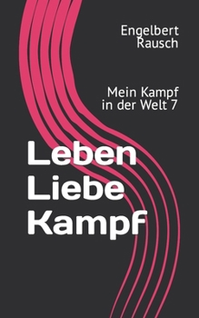 Paperback Leben Liebe Kampf: Mein Kampf in der Welt 7 [German] Book