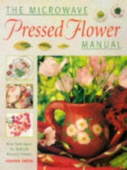Board book The Microwave Pressed Flower Manual : New Techniques for Brilliant Pressed Flowers Book