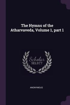 Paperback The Hymns of the Atharvaveda, Volume 1, part 1 Book