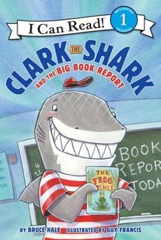 Clark the Shark and the Big Book Report - Book  of the Clark the Shark