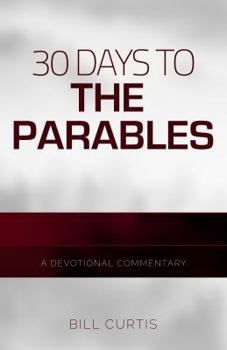 Paperback 30 Days to the Parables: A Devotional Commentary Book