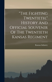 Hardcover "the Fighting Twentieth." History And Official Souvenir Of The Twentieth Kansas Regiment Book