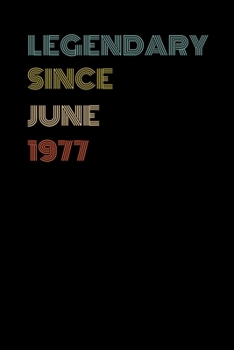 Legendary Since June 1977 - Birthday Gift For 42 Year Old Men and Women Born in June 1977: Blank Lined Retro Journal Notebook, Diary, Vintage Planner